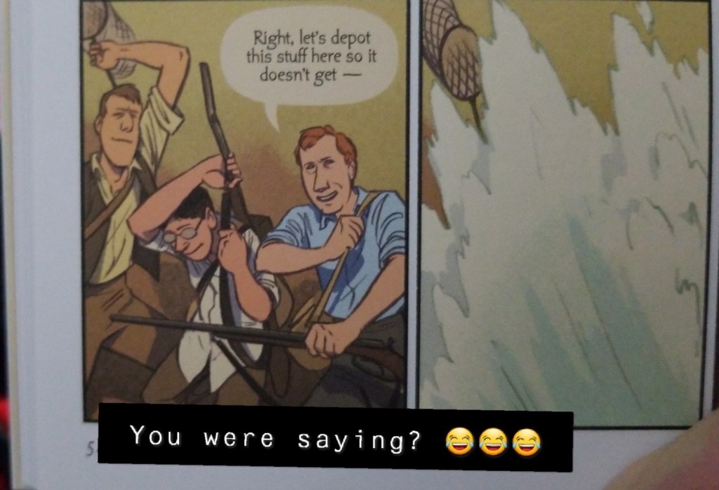 Two panels. In the first Lieutenant Henry Pennel, Cherry and Dr. Bill Wilson are setting down various specimens and tools. Wilson says, "Right, let's depot this stuff here so it doesn't get —" the second panel is all three men getting completely obliterated by a giant wave. The Snapchat caption reads, "You were saying" followed by three cry laughing emojis.